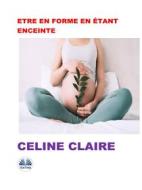Ebook Etre En Forme En Étant Enceinte di Celine Claire edito da Tektime
