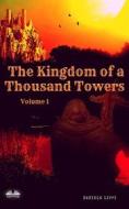 Ebook Kingdom Of The Thousand Towers - Volume 1 di Daniele Lippi edito da Tektime