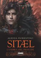 Ebook Sitael. L'ombra del principe di Fiorentino Alessia edito da Fabbri Editori