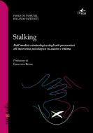 Ebook Stalking. Dall'analisi criminologica degli atti persecutori all'intervento psicologico su autore e vittima di Paolo De Pasquali, Rolando Paterniti edito da Pensa MultiMedia Editore