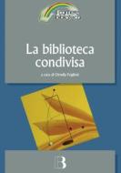 Ebook La biblioteca condivisa di VV. AA. edito da Editrice Bibliografica