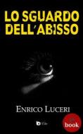 Ebook Lo sguardo dell'abisso di Enrico Luceri edito da Edizioni DrawUp