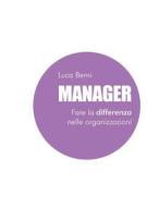 Ebook Manager - Fare la differenza nelle organizzazioni di Luca Berni edito da Youcanprint