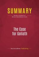 Ebook Summary: The Case for Goliath di BusinessNews Publishing edito da Political Book Summaries