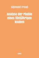 Ebook Analyse der Phobie eines fünfjährigen Knaben di Sigmund Freud edito da Books on Demand