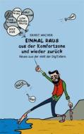 Ebook Einmal raus aus der Komfortzone und wieder zurück di Ernst Macher edito da Books on Demand