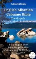 Ebook English Albanian Cebuano Bible - The Gospels - Matthew, Mark, Luke & John di Truthbetold Ministry edito da TruthBeTold Ministry