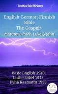 Ebook English German Finnish Bible - The Gospels - Matthew, Mark, Luke & John di Truthbetold Ministry edito da TruthBeTold Ministry