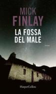 Ebook La fossa del male di Mick Finlay edito da HarperCollins Italia