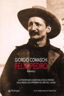 Ebook Felix Pedro di Giorgio Comaschi edito da Edizioni Pendragon