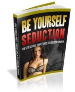 Ebook Be Yourself Seduction di Ouvrage Collectif edito da Ouvrage Collectif