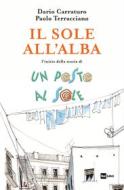 Ebook IL SOLE ALL’ALBA di Dario Carraturo, Paolo Terracciano edito da Rai Libri