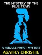 Ebook The Mystery of the Blue Train di Agatha Christie edito da Diamond Book Publishing