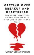 Ebook Getting Over Breakup And Heartbreak di Quincy Lesley Darren edito da Quincy Lesley Darren