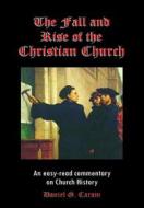 Ebook The Fall and Rise of the Christian Church di Rev. Daniel G. Caram edito da Zion Christian Publishers