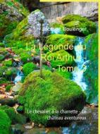 Ebook La Légende du Roi Arthur - Tome 3 di Jacques Boulenger edito da Books on Demand