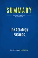 Ebook Summary: The Strategy Paradox di BusinessNews Publishing edito da Business Book Summaries