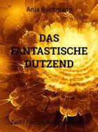 Ebook Das fantastische Dutzend di Anja Buchmann edito da Books on Demand