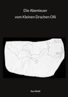 Ebook Die Abenteuer vom Kleinen Drachen Olli di Tom Weiß edito da Books on Demand