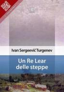 Ebook Un Re Lear delle steppe di Ivan Sergeevi? Turgenev edito da E-text