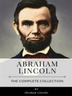 Ebook Abraham Lincoln - The Complete Collection di Abraham Lincoln edito da Benjamin