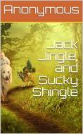 Ebook Jack Jingle, and Sucky Shingle di anonymous edito da iOnlineShopping.com