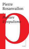 Ebook Pensare il populismo di Pierre Rosanvallon edito da Castelvecchi