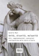 Ebook Unità, disunità, malaunità di Aurelio Musi edito da Biblion Edizioni