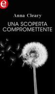 Ebook Una scoperta compromettente (eLit) di Anna Cleary edito da HarperCollins Italia