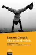 Ebook Che razza di calcio di Lamberto Gherpelli edito da Edizioni Gruppo Abele