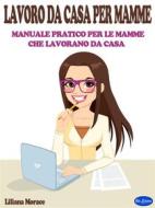 Ebook Lavoro da casa per le mamme di Liliana Morace edito da Blu Editore