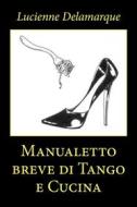 Ebook Manualetto breve di Tango e Cucina di Lucienne Delamarque edito da Youcanprint