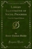 Ebook Library Illustrative of Social Progress di Henry Thomas Buckle edito da Forgotten Books