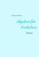 Ebook Algebra für Frettchen di Ferdinand Steiner edito da Books on Demand
