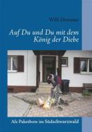Ebook Auf Du und Du mit dem König der Diebe di Willi Dommer edito da Books on Demand