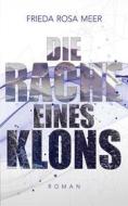 Ebook Die Rache eines Klons di Frieda Rosa Meer edito da Books on Demand