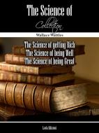 Ebook The Science of... Collection di Wallace Delois Wattles edito da LVL Editions