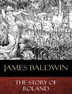 Ebook The Story of Roland di James Baldwin edito da BertaBooks
