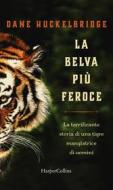 Ebook La belva più feroce di Dane Huckelbridge edito da HarperCollins Italia