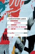 Ebook Contro la cultura di massa di Lasch Christopher edito da Eleuthera