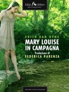 Ebook Mary Louise in campagna di Van Dyne Edith edito da Faligi Editore