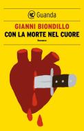 Ebook Con la morte nel cuore di Gianni Biondillo edito da Guanda