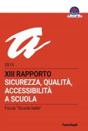 Ebook XIII Rapporto 2015 sicurezza, qualità, accessibilità a scuola di Cittadinanzattiva edito da Franco Angeli Edizioni