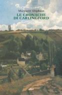 Ebook Le Le cronache di Carlingford di Margaret Oliphant edito da Elliot