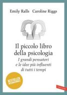 Ebook Il piccolo libro della psicologia di Emily Ralls, Caroline Riggs edito da Vallardi