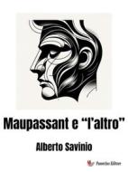 Ebook Maupassant e “l’altro” di Alberto Savinio edito da Passerino