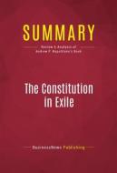 Ebook Summary: The Constitution in Exile di BusinessNews Publishing edito da Political Book Summaries