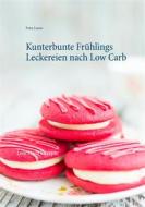 Ebook Kunterbunte Frühlings Leckereien nach Low Carb di Petra Lasers edito da Books on Demand