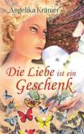 Ebook Die Liebe ist ein Geschenk di Angelika Krämer edito da Books on Demand