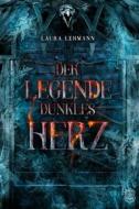 Ebook Der Legende dunkles Herz di Laura Lehmann edito da Eisermann Verlag